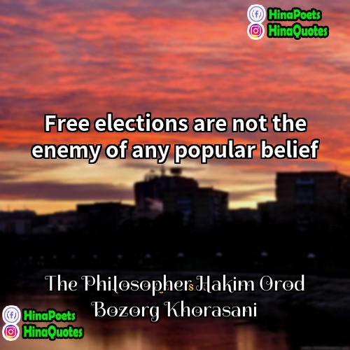 The Philosopher Hakim Orod Bozorg Khorasani Quotes | Free elections are not the enemy of